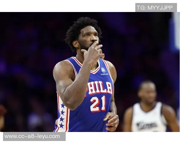 恩比德场均235分71篮板状态成疑76人客战猛龙前景堪忧